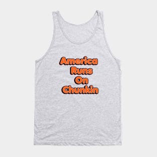 America Runs On Chunkin Tank Top